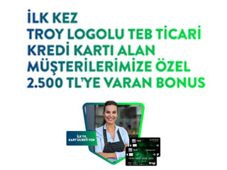 TEB’den TROY ticari karta başvuranlara 2.500 TL bonus!