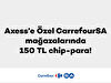 CarrefourSA mağazalarında 150 TL chip-para!