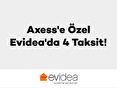 Axess’e Özel Evidea’da 4 Taksit!