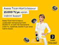 Axess Business sahibi ol 15.000 TL’ye varan indirim kazan!