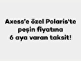 Axess’e Özel Polaris’te Peşin Fiyatına 6 Aya Varan Taksit!