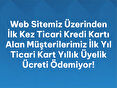İlk Kez Ticari Kredi Kartı Alanlara İlk Yıl Kart Aidatı Ücretsiz!