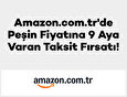 Amazon.com.tr’de Peşin Fiyatına 9 Aya Varan Taksit Fırsatı!