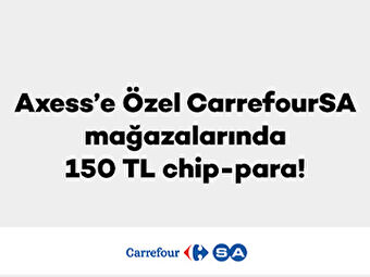 CarrefourSA mağazalarında 150 TL chip-para!