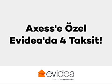 Axess’e Özel Evidea’da 4 Taksit!