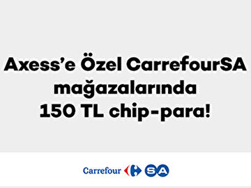 Axess’e özel CarrefourSA mağazalarında 150 TL chip-para!