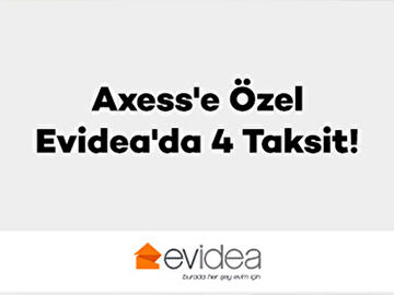 Axess'e Özel Evidea'da 4 Taksit!